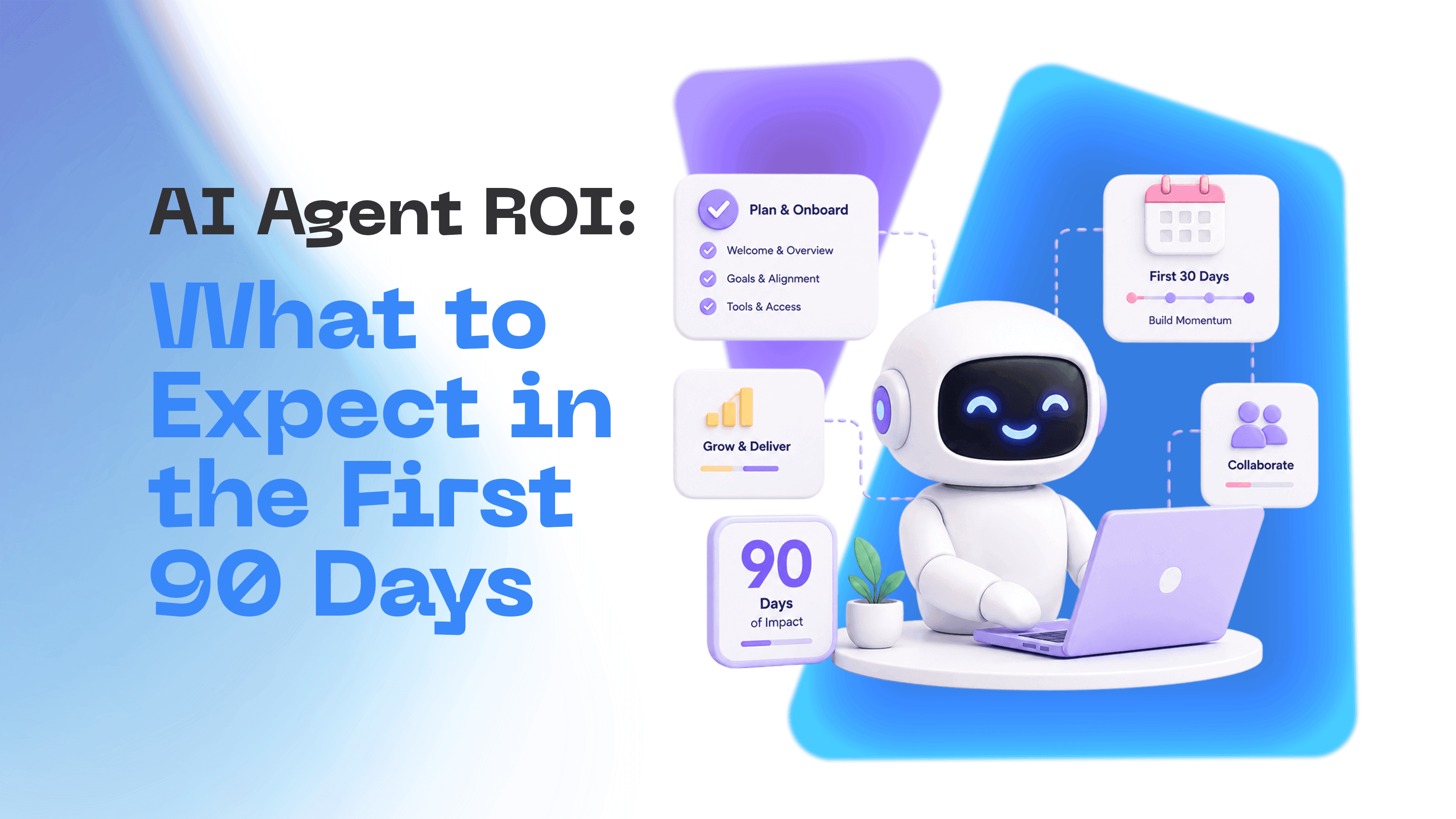 AI Agent ROI: What to Expect in the First 90 Days