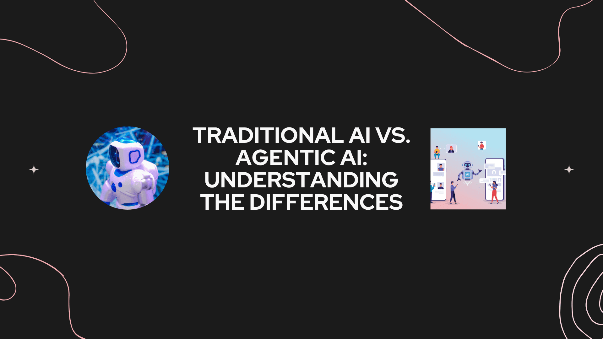 Traditional AI vs. Agentic AI: Understanding the Differences