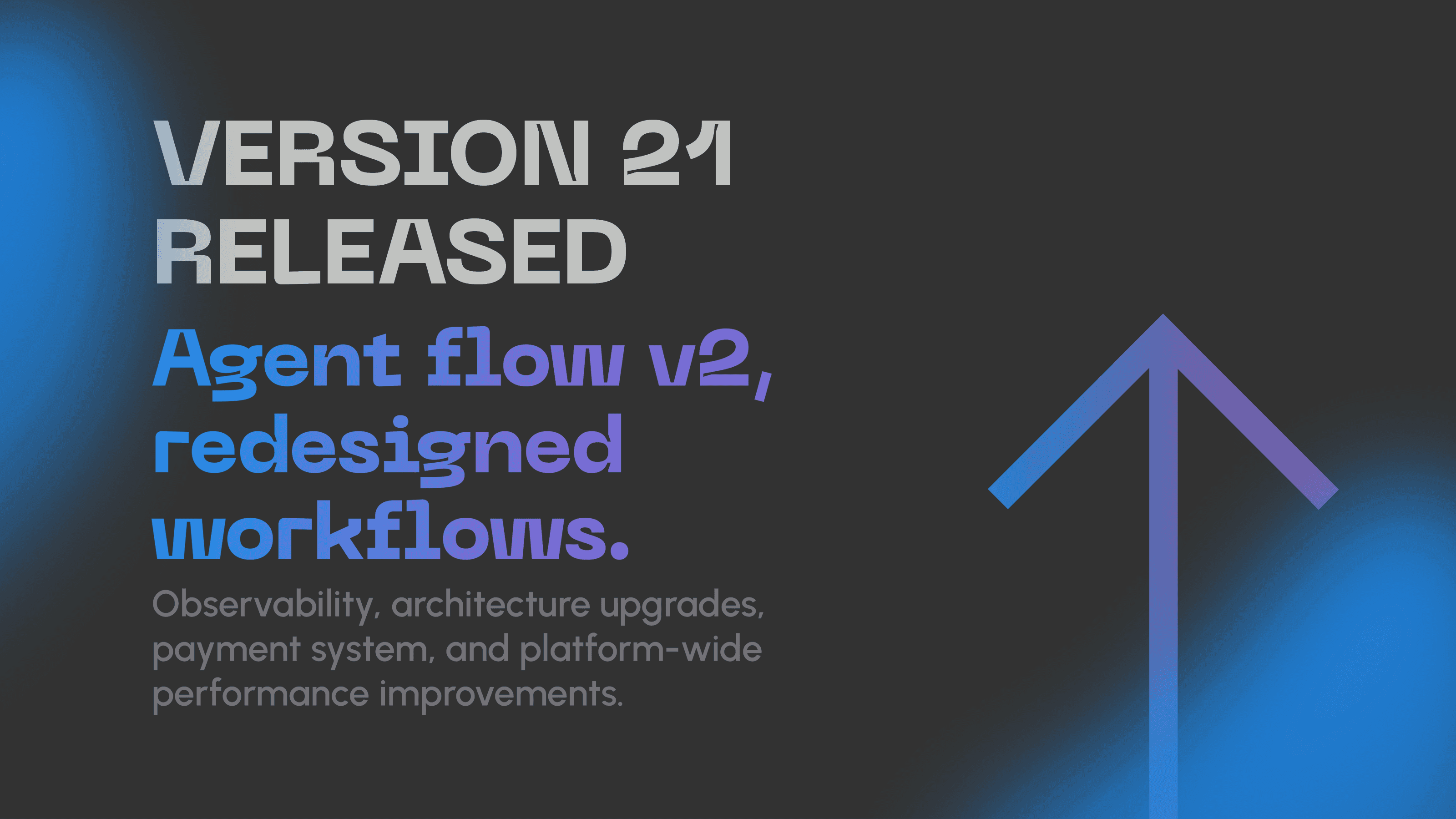 What’s New in v21: Agent Flows, Payments & System Observability