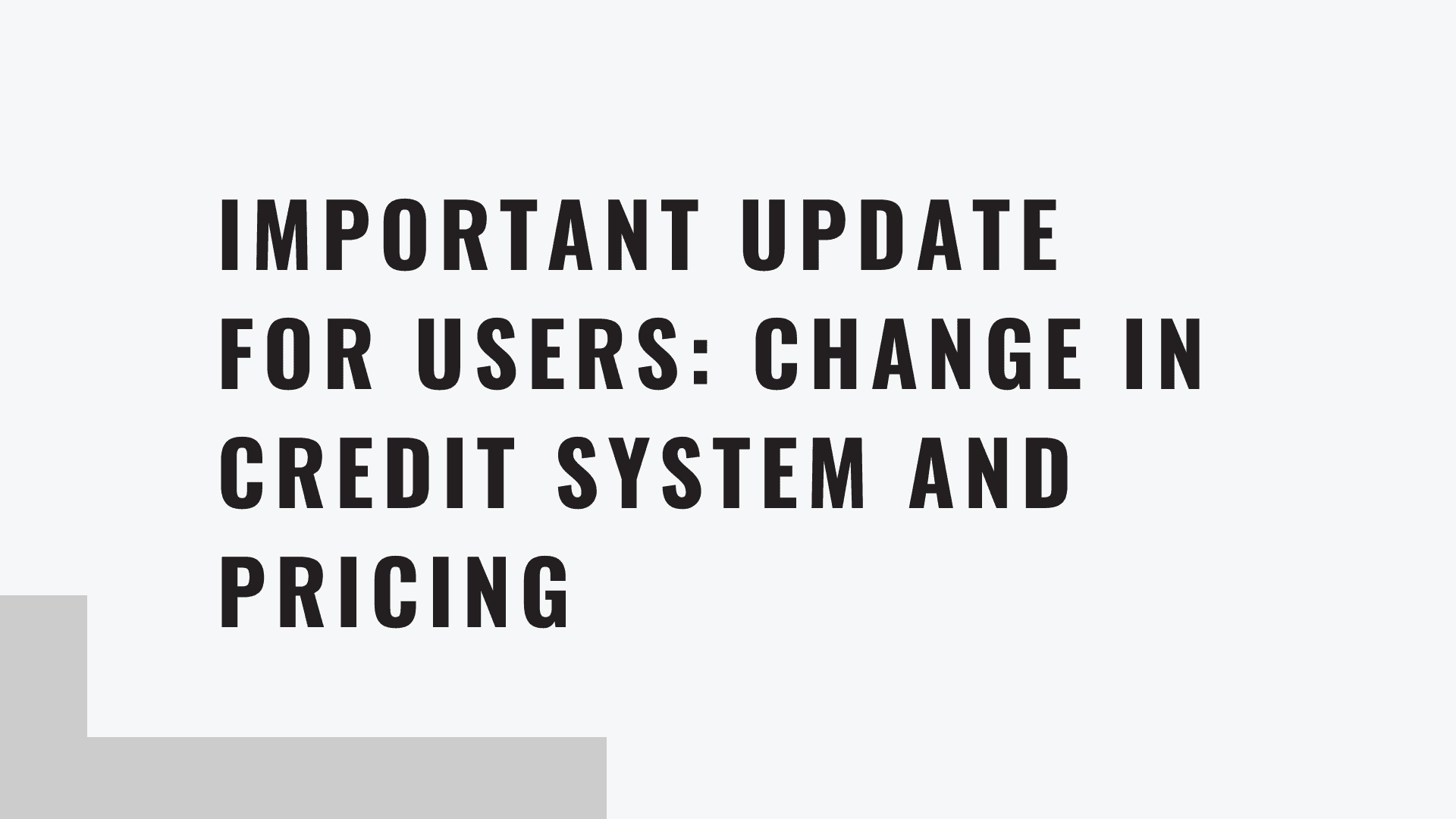 Important Update: Credit System and Pricing Changes