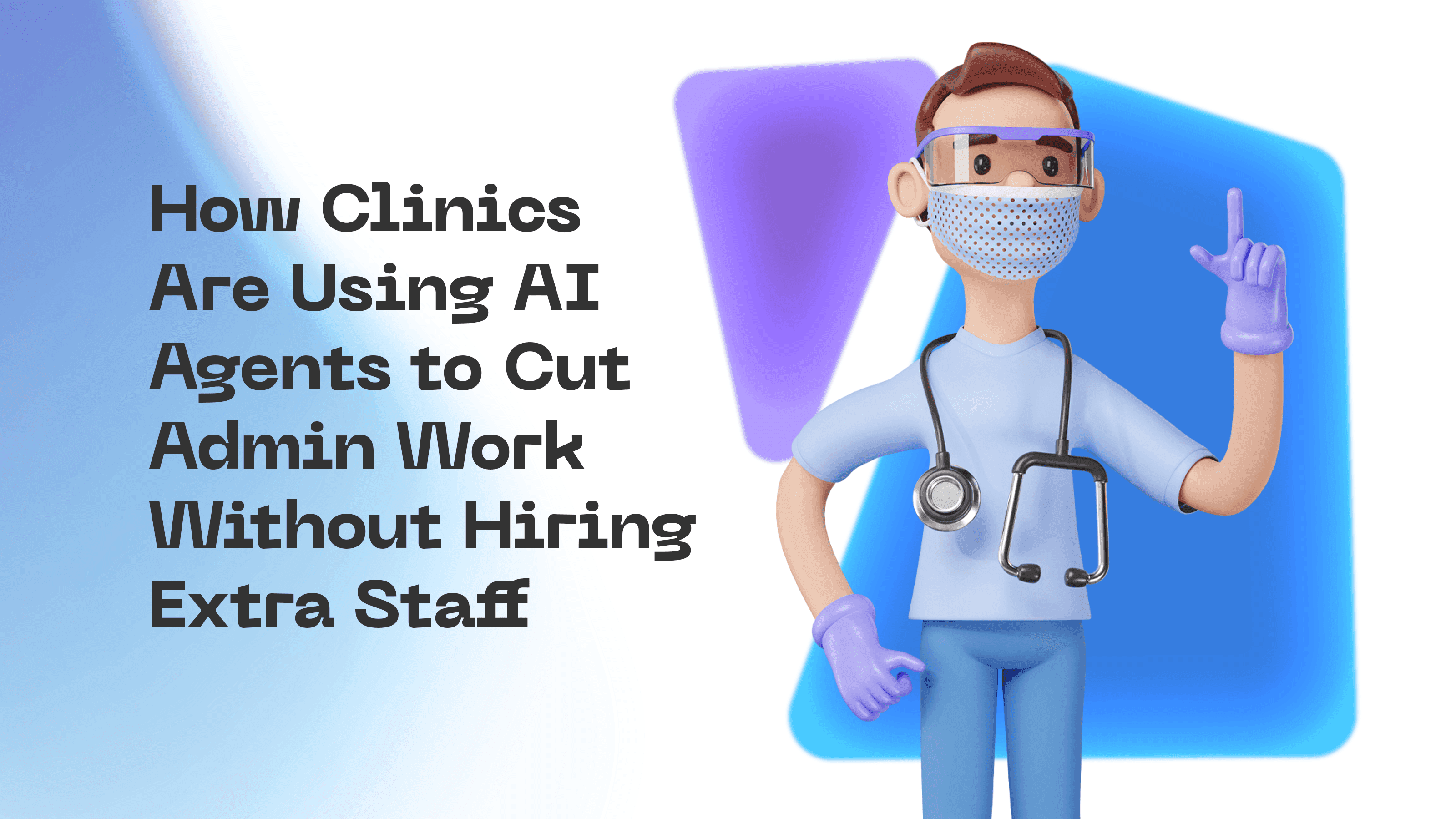 How Clinics Are Using AI Agents to Cut Admin Work Without Hiring Extra Staff