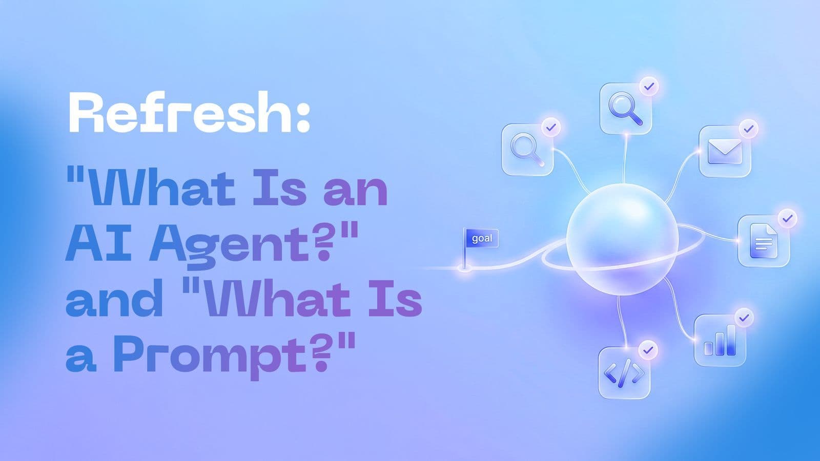 What Is a Prompt and What Is an Agent? A Plain-Language Guide to AI Basics
